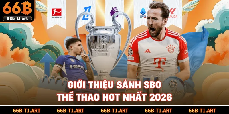 Giới Thiệu Sảnh SBO Thể Thao Hot Nhất 2026