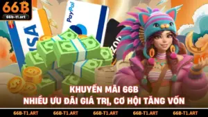 Khuyến Mãi 66B - Nhiều Ưu Đãi Giá Trị, Cơ Hội Tăng Vốn