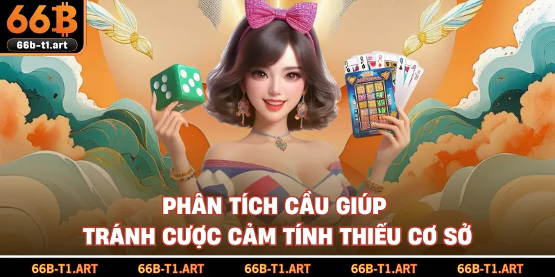 Phân Tích Cầu Giúp Tránh Cược Cảm Tính Thiếu Cơ Sở