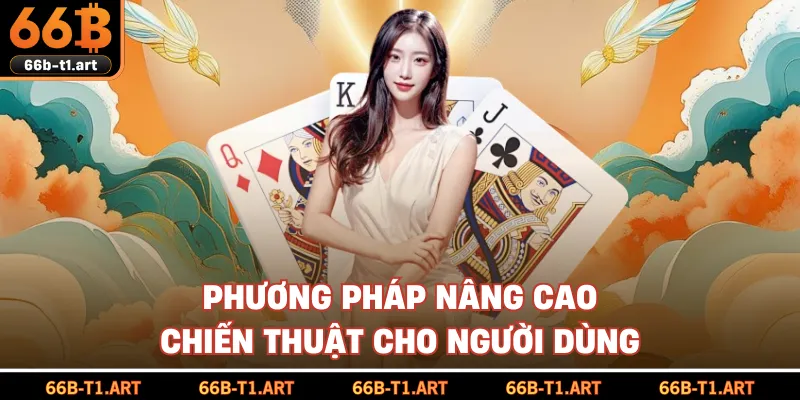 Phương Pháp Nâng Cao Chiến Thuật Cho Người Dùng