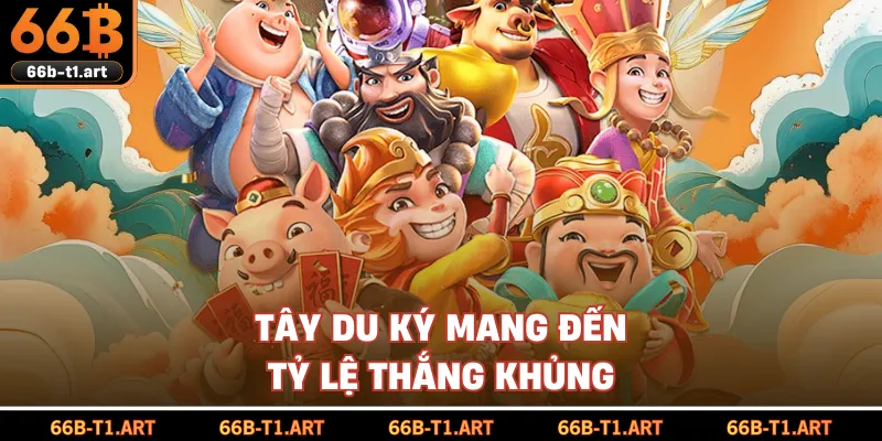 Tây Du Ký Mang Đến Tỷ Lệ Thắng Khủng