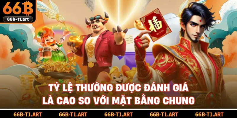 Tỷ Lệ Thưởng Được Đánh Giá Là Cao So Với Mặt Bằng Chung